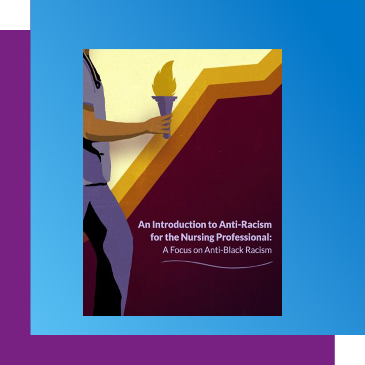 Cover of An Introduction to Anti-Racism for the Nursing Professional: A Focus on Anti-Black Racism